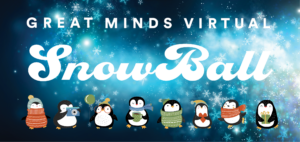The Great Minds Virtual SnowBall